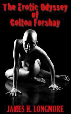 The Erotic Odyssey of Colton Forshay 1534688307 Book Cover