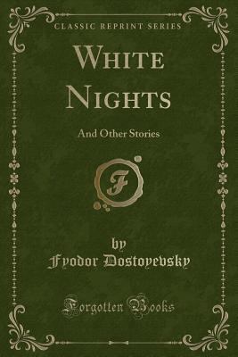 White Nights: And Other Stories (Classic Reprint) 133411756X Book Cover