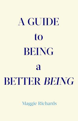 A Guide to Being a Better Being 1537533576 Book Cover