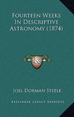 Fourteen Weeks in Descriptive Astronomy (1874) 1164773488 Book Cover
