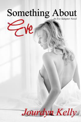 Something About Eve: An Eve Sumptor Novel 0615833888 Book Cover