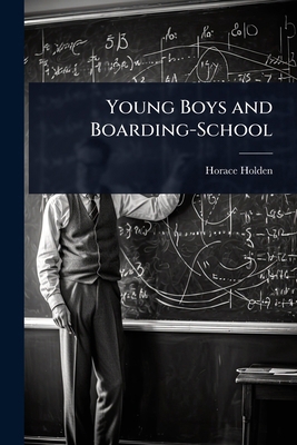 Young Boys and Boarding-School 1023683350 Book Cover