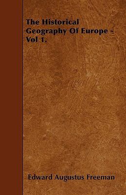 The Historical Geography Of Europe - Vol 1. 1446010945 Book Cover