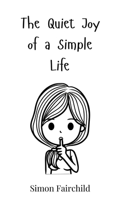 The Quiet Joy of a Simple Life 3690813239 Book Cover