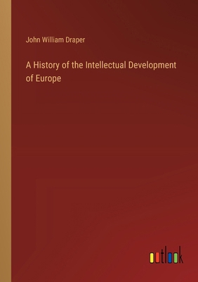 A History of the Intellectual Development of Eu... 3368654853 Book Cover