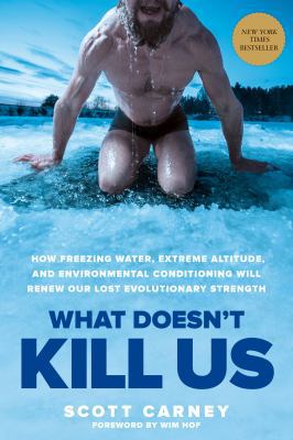 What Doesn't Kill Us: How Freezing Water, Extre... 1623366909 Book Cover