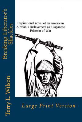 Breaking Liberator's Shackles: Large Print Version 1522950869 Book Cover