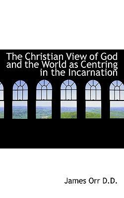 The Christian View of God and the World as Cent... 1116940531 Book Cover