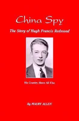 China Spy, the story of Hugh Francis Redmond 0966332202 Book Cover