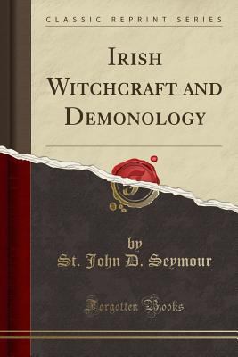 Irish Witchcraft and Demonology (Classic Reprint) 144005343X Book Cover