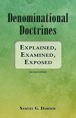Denominational Doctrines: Explained, Examined, ... 1456377671 Book Cover