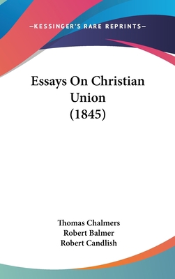 Essays on Christian Union (1845) 1104829304 Book Cover