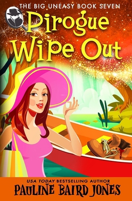 Pirogue Wipe Out: The Big Uneasy 7 B0BF28P9HN Book Cover