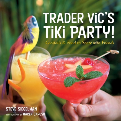 Trader Vic's Tiki Party!: Cocktails and Food to... 1580085563 Book Cover