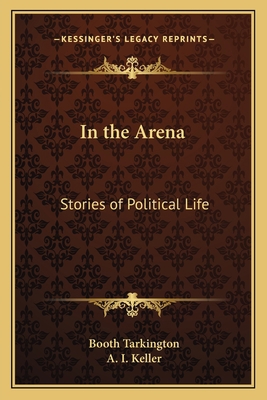 In the Arena: Stories of Political Life 1162646772 Book Cover