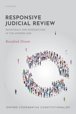 Responsive Judicial Review: Democracy and Dysfu... 0192865773 Book Cover