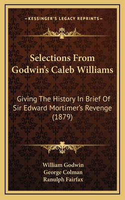 Selections From Godwin's Caleb Williams: Giving... 1168936934 Book Cover