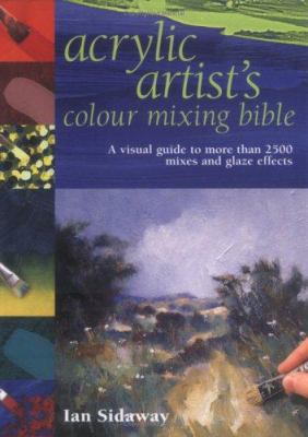 Acrylic Artist's Colour Mixing Bible 1844481379 Book Cover