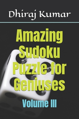 Amazing Sudoku Puzzle for Geniuses: Volume III B0BL5CTJR2 Book Cover