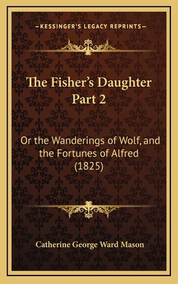 The Fisher's Daughter Part 2: Or the Wanderings... 1167314549 Book Cover