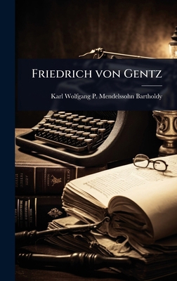 Friedrich von Gentz [German] 1023658852 Book Cover