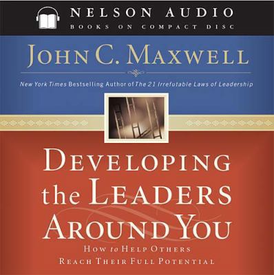 Developing the Leaders Around You: How to Help ... 0785262407 Book Cover