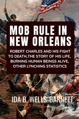 Mob Rule in New Orleans: ROBERT CHARLES AND HIS... B08HJ5371M Book Cover
