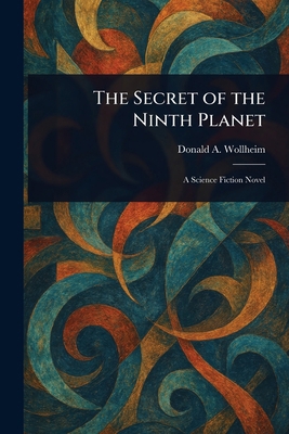 The Secret of the Ninth Planet 1023266938 Book Cover