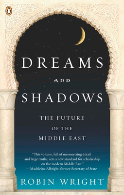 Dreams and Shadows: The Future of the Middle East 0143114891 Book Cover