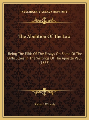 The Abolition Of The Law: Being The Fifth Of Th... 1169541984 Book Cover