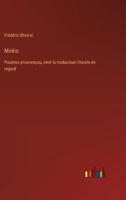Mirèio: Pouèmo prouvençau, emé la traducioun li... [French] 3385014115 Book Cover