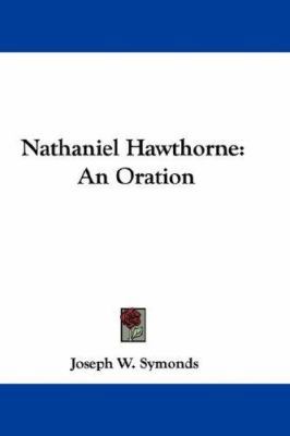 Nathaniel Hawthorne: An Oration 0548348324 Book Cover