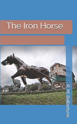 The Iron Horse 1696576393 Book Cover
