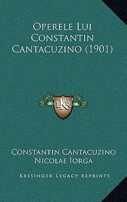 Operele Lui Constantin Cantacuzino (1901) [Romanian] 1165623196 Book Cover