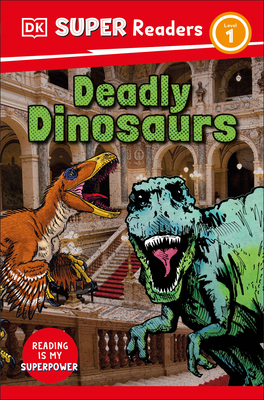 DK Super Readers Level 1 Deadly Dinosaurs 0593965914 Book Cover