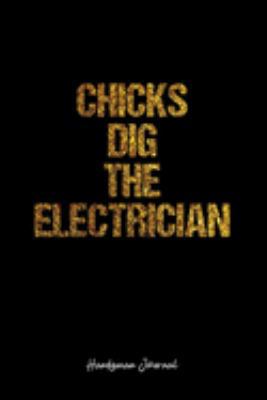 Handyman Journal: Dot Grid Journal -Chicks Dig The Electrician - Black Lined Diary, Planner, Gratitude, Writing, Travel, Goal, Bullet Notebook - 6x9 120 page