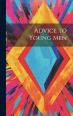 Advice to Young Men 1019861665 Book Cover