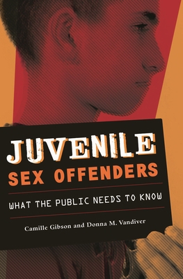 Juvenile Sex Offenders: What the Public Needs t... 1440836191 Book Cover