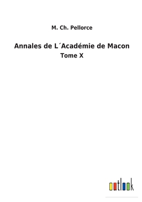 Annales de L´Académie de Macon: Tome X [French] 3752474289 Book Cover