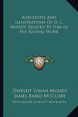 Anecdotes And Illustrations Of D. L. Moody, Rel... 116359329X Book Cover