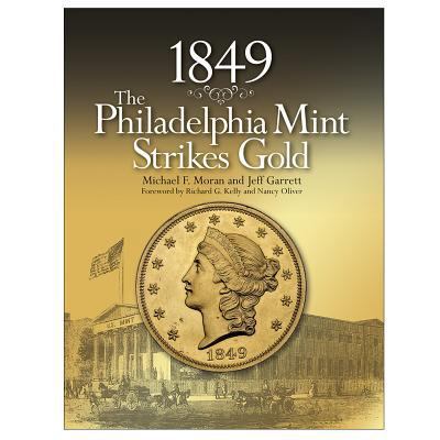 1849: The Philadelphia Mint Strikes Gold 0794842453 Book Cover