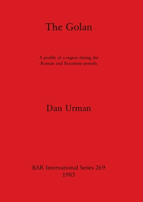 The Golan: A profile of a region during the Rom... 0860543420 Book Cover