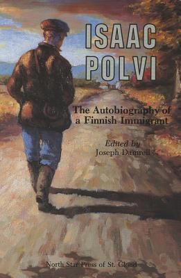 Isaac Polvi: The Autobiography of a Finnish Imm... 0878390669 Book Cover