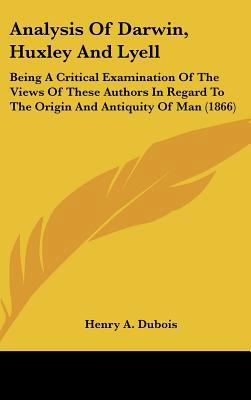 Analysis of Darwin, Huxley and Lyell: Being a C... 1161991913 Book Cover