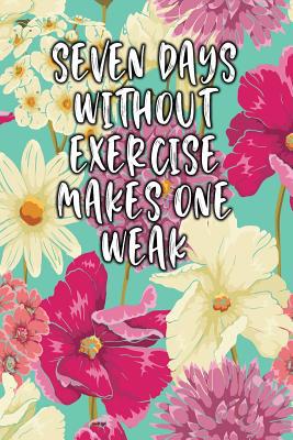 Seven Days Without Exercise Makes One Weak: Ket... 1090347030 Book Cover