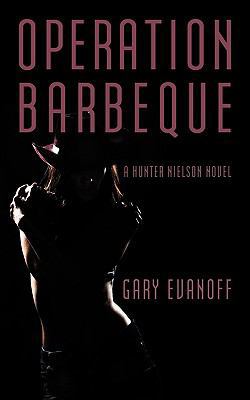 Operation Barbeque: A Hunter Nielson Novel 1440166951 Book Cover