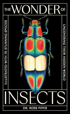 The Wonder of Insects: Uncovering Their Hidden ... 1399625713 Book Cover