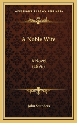 A Noble Wife: A Novel (1896) 1166539016 Book Cover