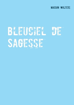 Bleuciel de Sagesse [German] 3752649003 Book Cover