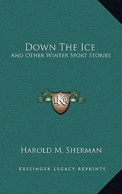 Down The Ice: And Other Winter Sport Stories 1166128423 Book Cover